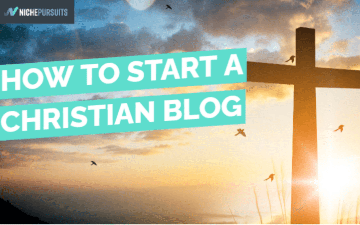 How To Start a Christian Blog – 10 Tips to Grow Your Faith Based Blog