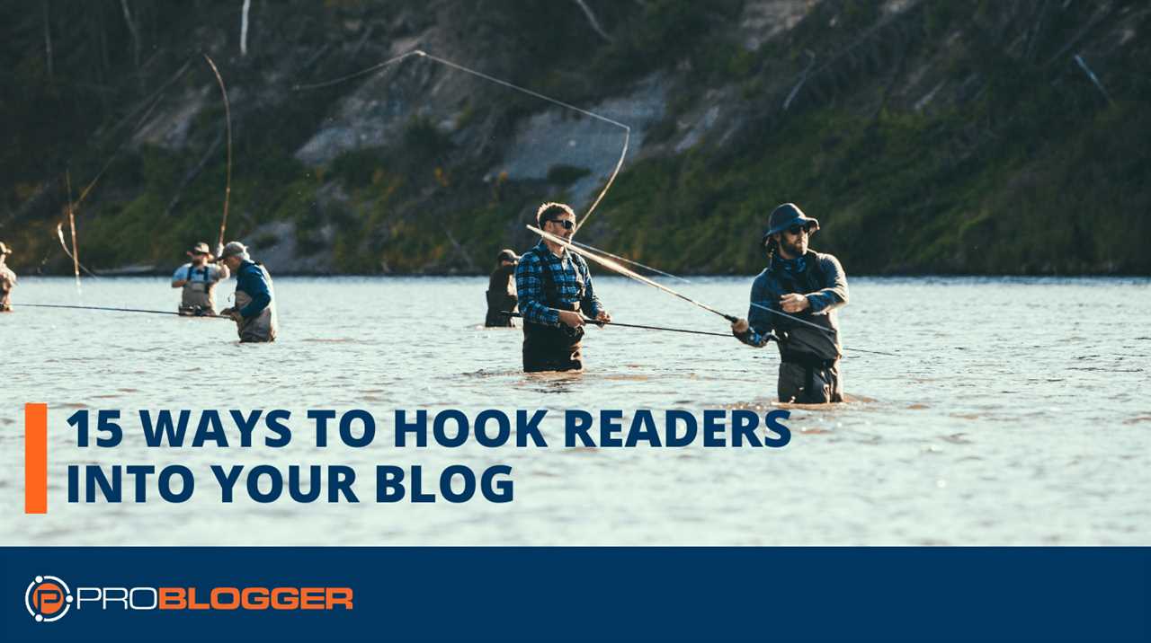15 ways to hook readers into your blog